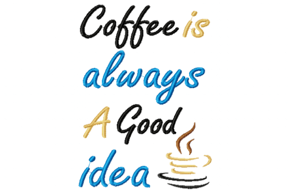 Coffee is Always: A Smart Pick for Your Embroidery Line